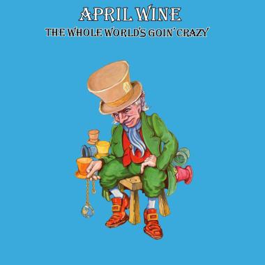 April Wine -  The Whole World's Goin' Crazy